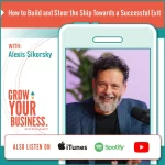 How to Build and Steer the Ship Towards a Successful Exit